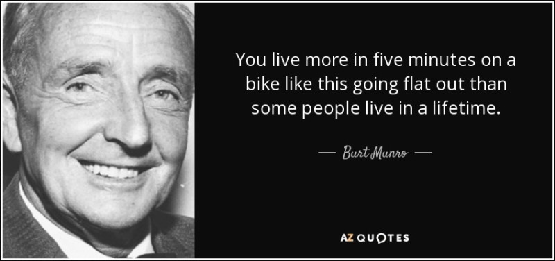 quote-you-live-more-in-five-minutes-on-a-bike-like-this-going-flat-out-than-some-people-live-burt-munro-81-18-64